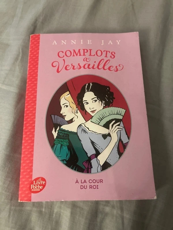 Livre complots à Versailles tome 1 à la cour du roi de Annie jay