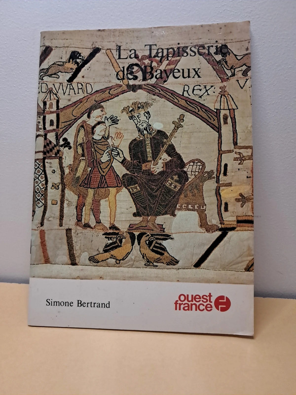 S. Bertrand, La Tapisserie de Bayeux, Ouest France