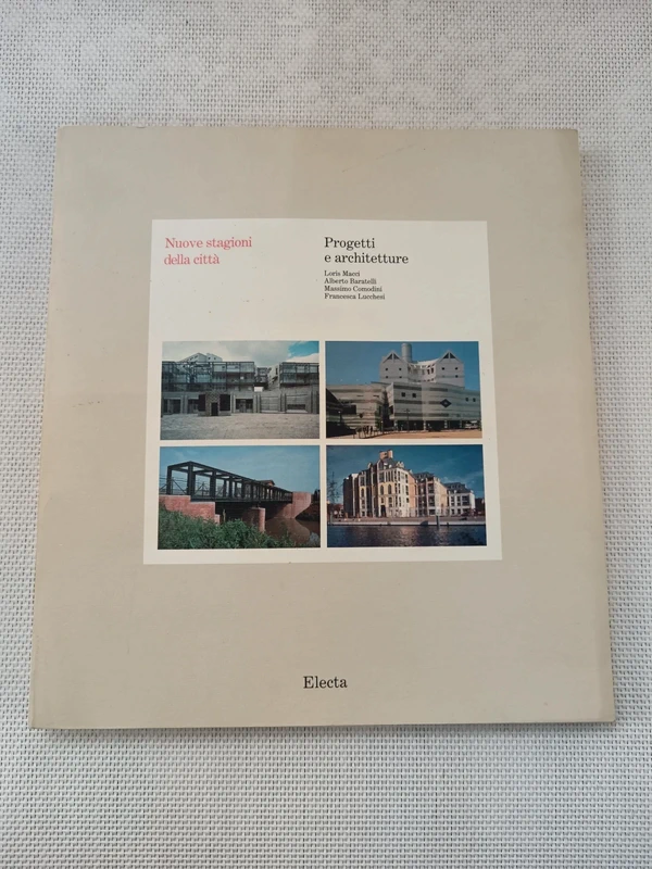 Nuove stagioni della città: Progetti e architetture - Loris Macci (Electa)