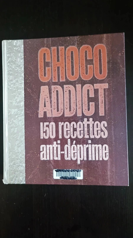 Livre "Choco addict 150 recettes anti-dēprime"