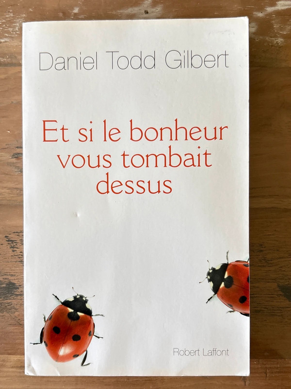 Et si le bonheur vous tombait dessus - Daniel Todd Gilbert