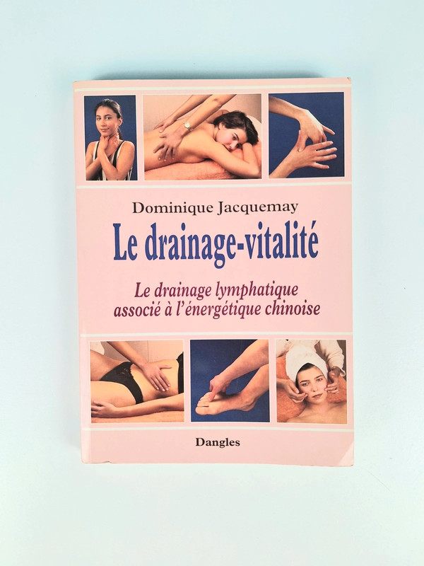 Le drainage-vitalité - Le drainage lymphatique associé à l'énergétique chinoise