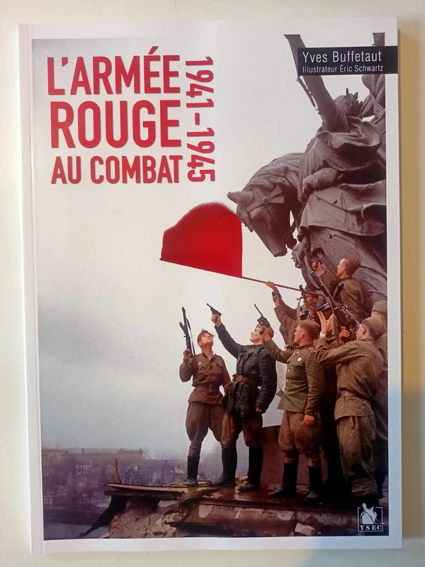 Livre L'Armé Rouge au Combat 1941 - 1945 - Yves Buffetaut - Ysec édition