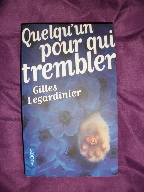 Quelqu'un pour qui trembler - Gilles Legardinier