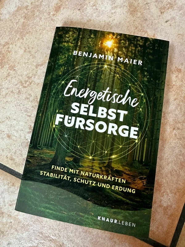 Energetische Selbstfürsorge Finde mit Naturkräften Stabilität, Schutz und Erdung - Benjamin Maier