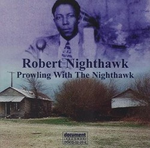 ROBERT NIGHTHAWK PROWLING WITH THE NIGHTHAWK (CD) ALBUM