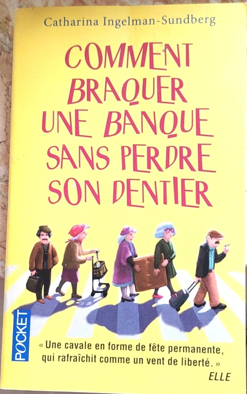 Comment braquer une banque sans perdre son dentier de Catharina Ingelman-Sundberg (Pocket)