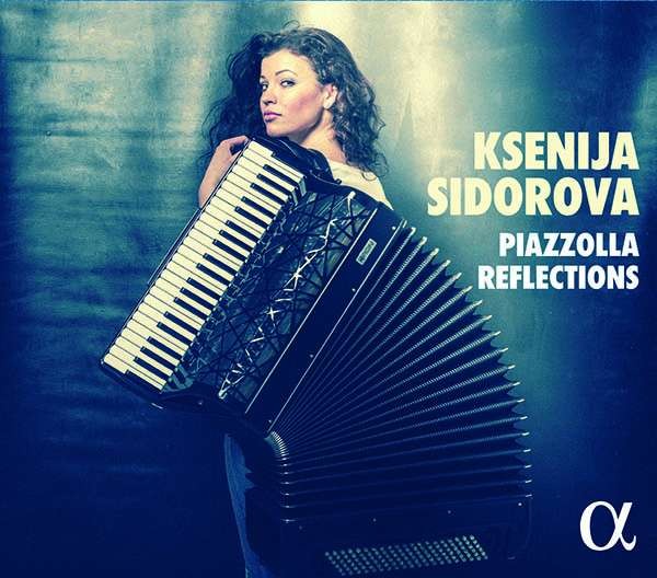 Astor Piazzolla (1921-1992) - Ksenija Sidorova - Piazzolla Reflections -   - (C