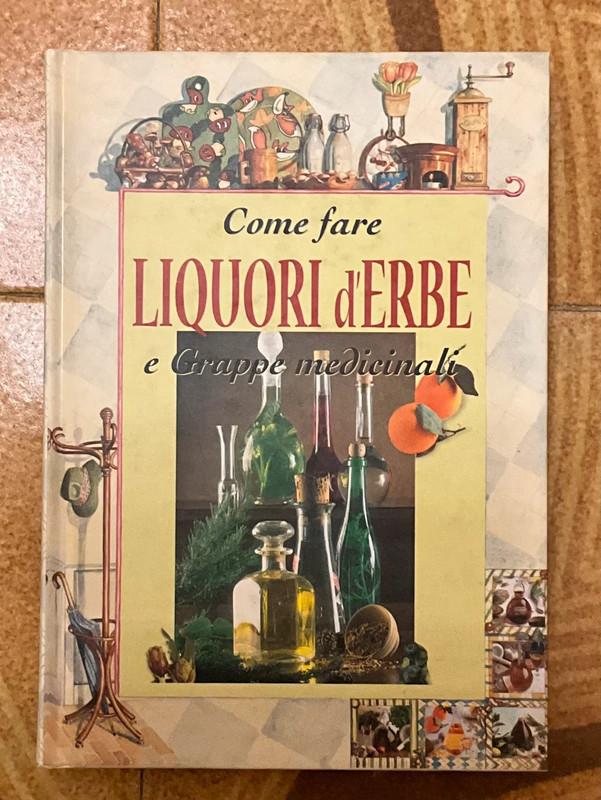 Come fare liquori d’erbe e Grappe Medicinali