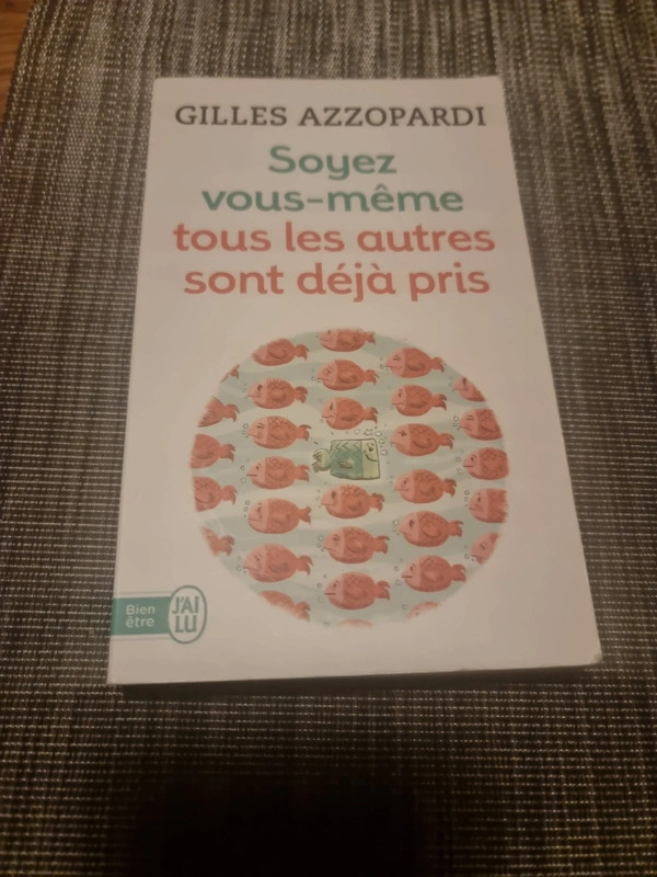 Soyez vous même tous les autres sont déjà pris. Gilles Azzopardi