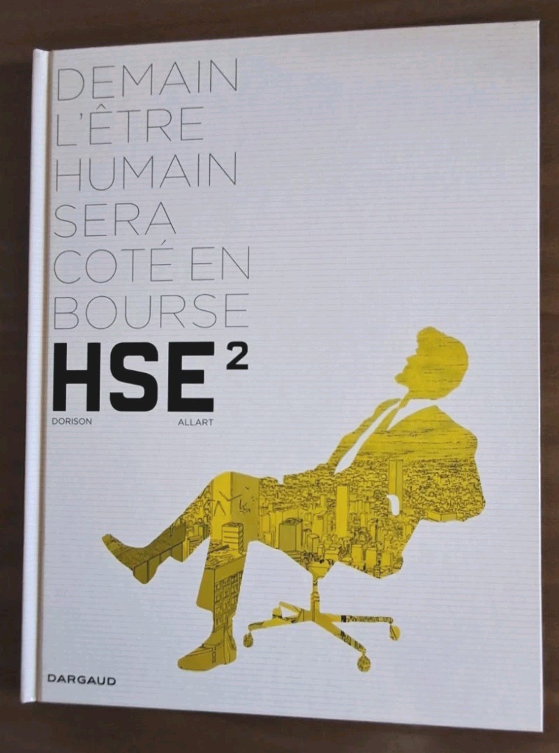 BD HSE  TOME : 2  DEMAIN L’ÊTRE HUMAIN SERA COTÉ EN BOURSE    EO 2014