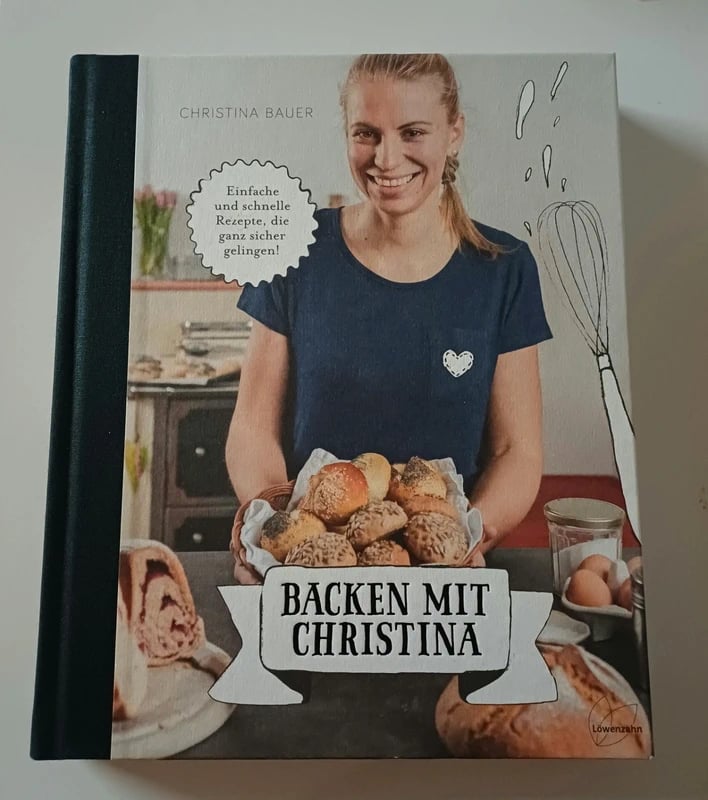 Backen mit Christina - Backbuch von Christina Bauer
