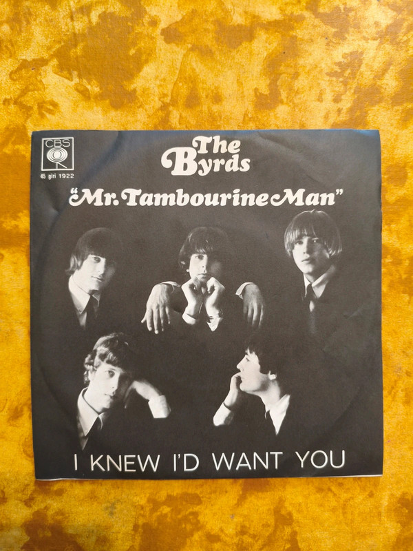 The Byrds - "Mr. Tambourine Man" "I Knew I'd Want You" 7" 45 RPM (1965) CBS Italia