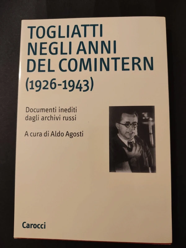 Togliatti negli anni del Comintern 1926-43, Carocci 2000
