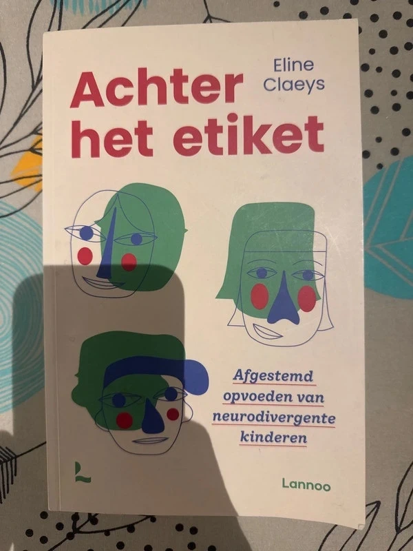 Achter het etiket afgestemd opvoeden van neurodivergente kinderen - Eline Claeys