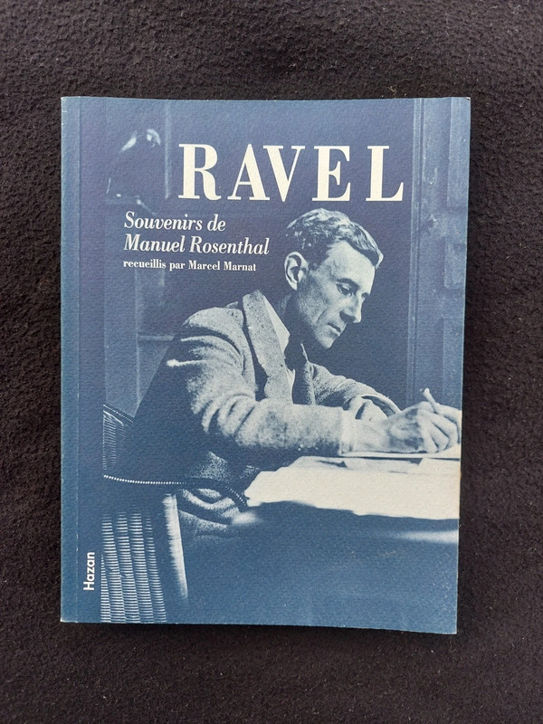 RAVEL - Souvenirs de Manuel Rosenthal recueillis par Marcel Marnat (Éd. Hazan 1995)