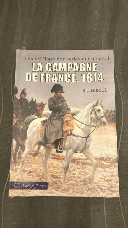 La campagne de 1814 – Quand Napoléon redevient général – Gilles Boué
