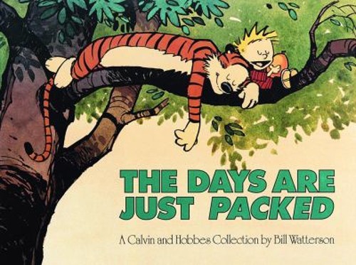 The Days Are Just Packed : A Calvin and Hobbes Collection Bill Wa