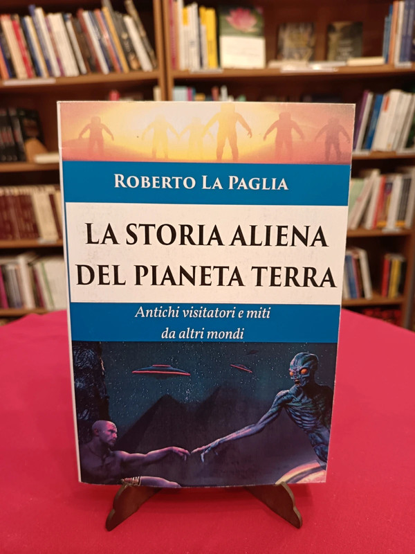 La Storia Aliena del Pianeta Terra - Roberto La Paglia