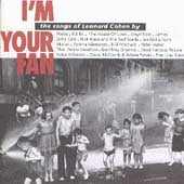 I'm Your Fan: The Songs of Leonard Cohen By... by Various Artists  