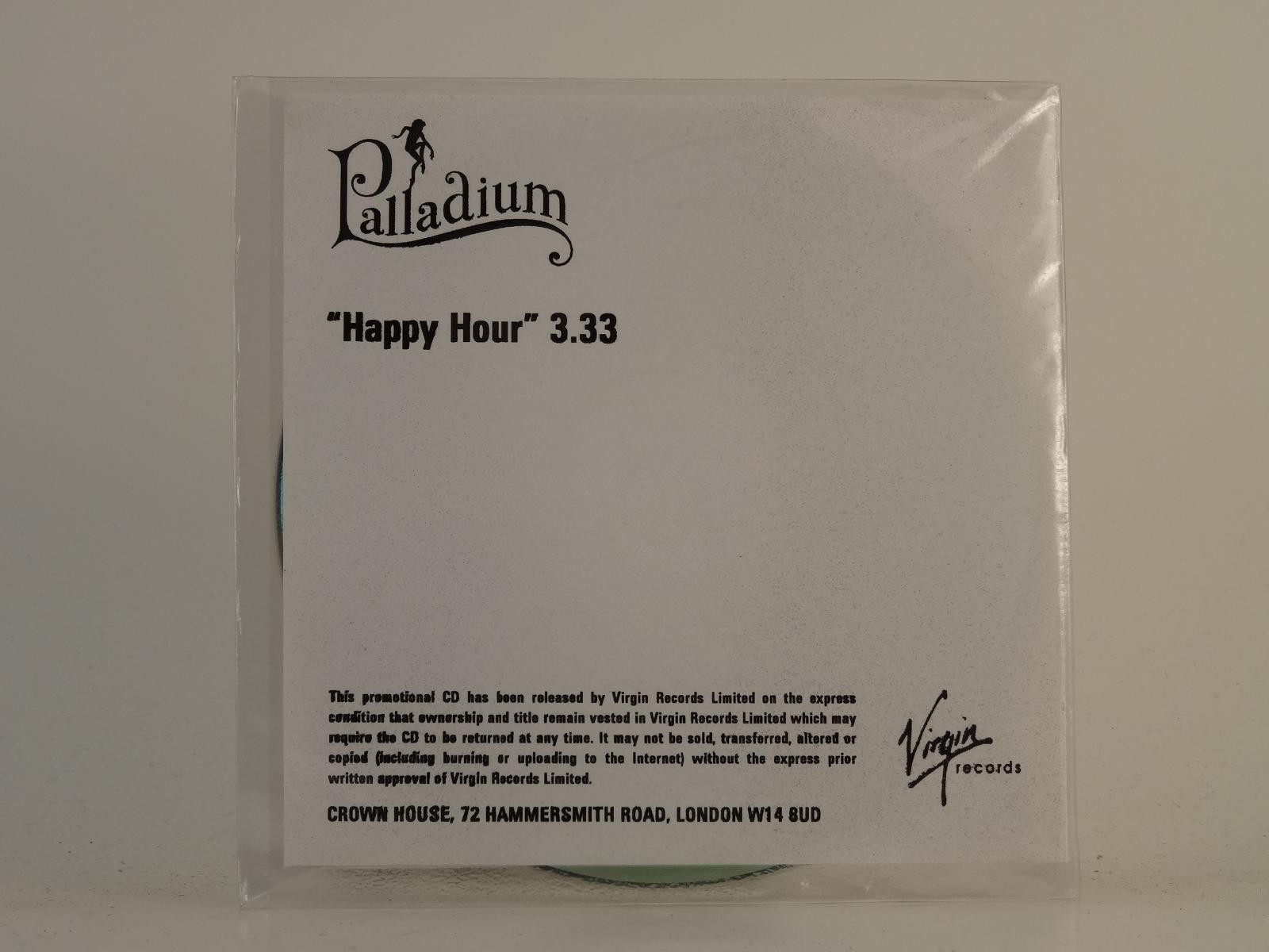 PALLADIUM HAPPY HOUR (H1) 1 Track Promo CD Single plus White Sleeve VIRGIN