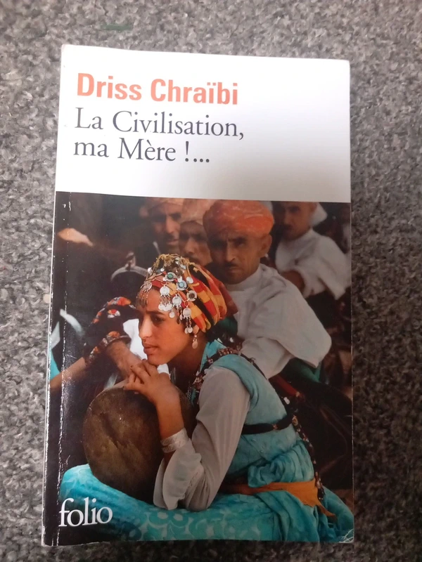La Civilisation, ma mère!  de Driss Chraïbi