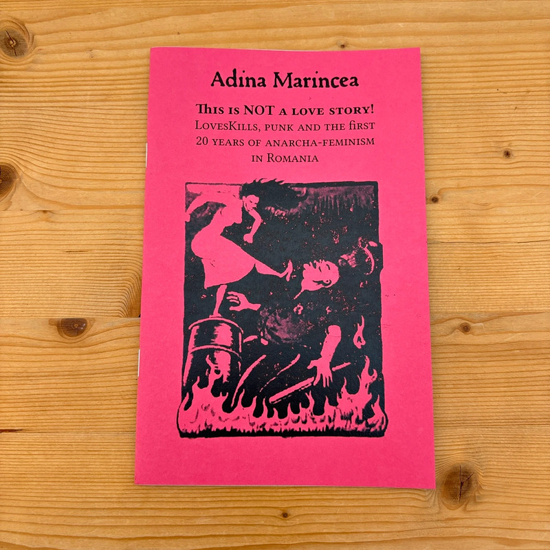 This is Not a Love Story - Lovekills, Punk and the First 20 Years of Anarcha-feminism in Romania
