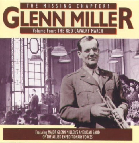Glenn Miller The Missing Chapters Volume Four: The Red Cavalry March (636) 22 Tr
