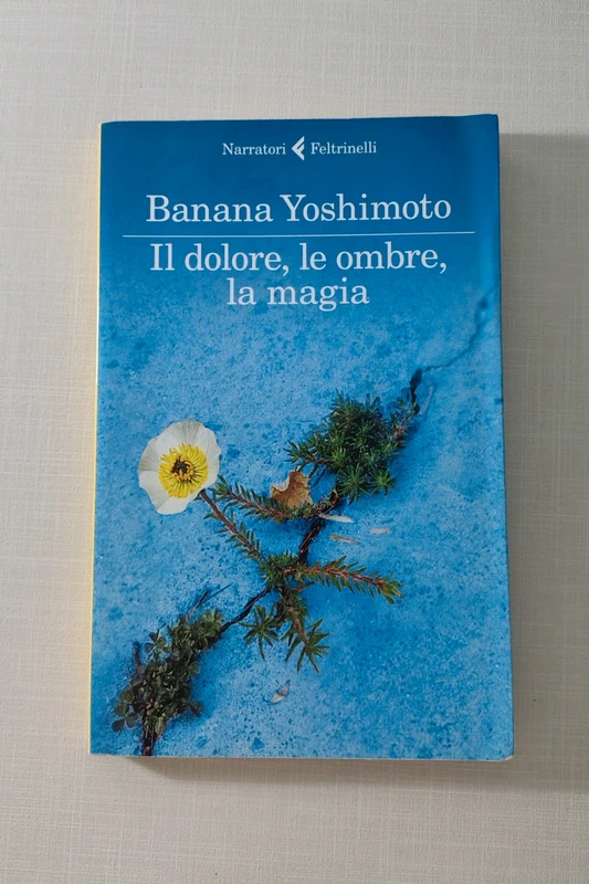 Il dolore, le ombre, la magia - Banana Yoshimoto