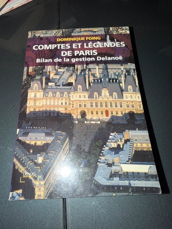 Comptes et légendes de Paris - Bilan de la gestion Delanoë Dominique Foing