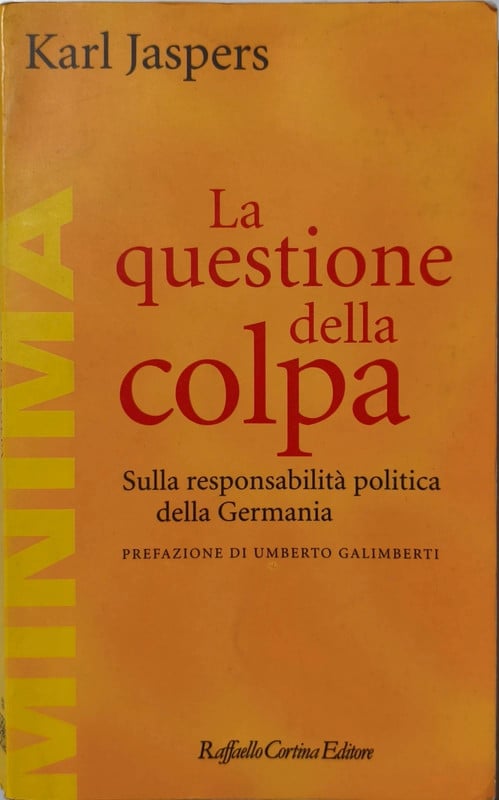 Karl Jaspers – La questione della colpa – Raffaello Cortina Minima – Prefazione Umberto Galimberti