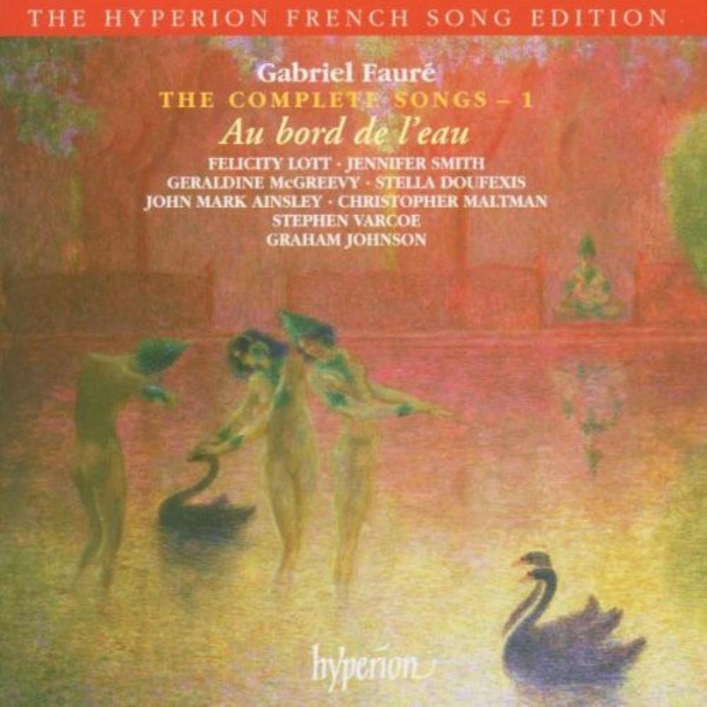 Gabriel Fauré - The Complete Songs 1 - Au Bord De L'Eau CD (2005) Audio