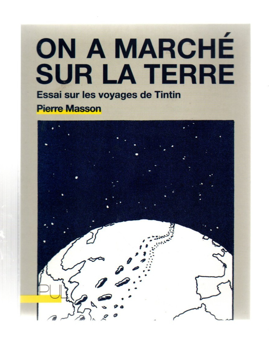 PIERRE MASSON. On a marché sur la Terre. Essai sur les voyages de Tintin. 2016
