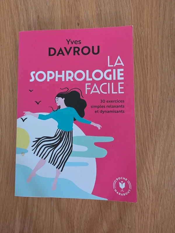 La sophrologie facile: 30 exercices simples relaxants et dynamisants - Docteur Yves Davrou