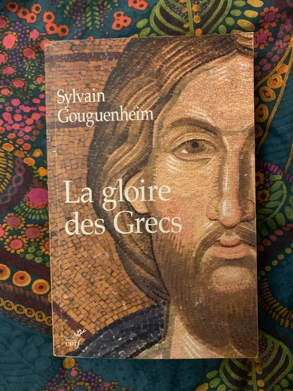 La gloire des Grecs - Sylvain Gouguenheim