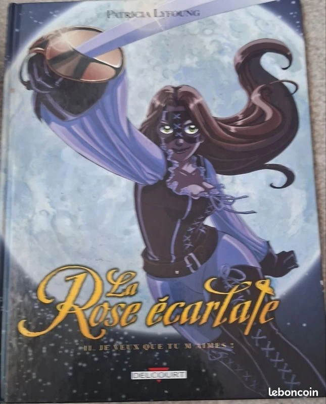 La rose écarlate. Vol 2 je veux que tu m'aimes