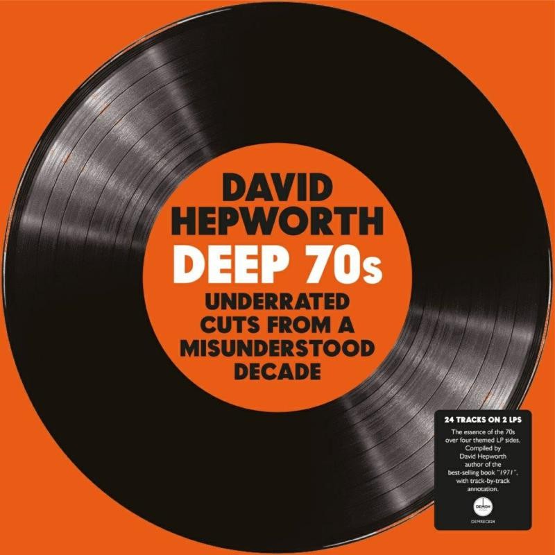 Various Artists David Hepworth: Deep 70s - Underrated Cuts From A Misunderstood