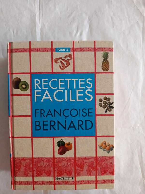 Recettes faciles de Françoise Bernard