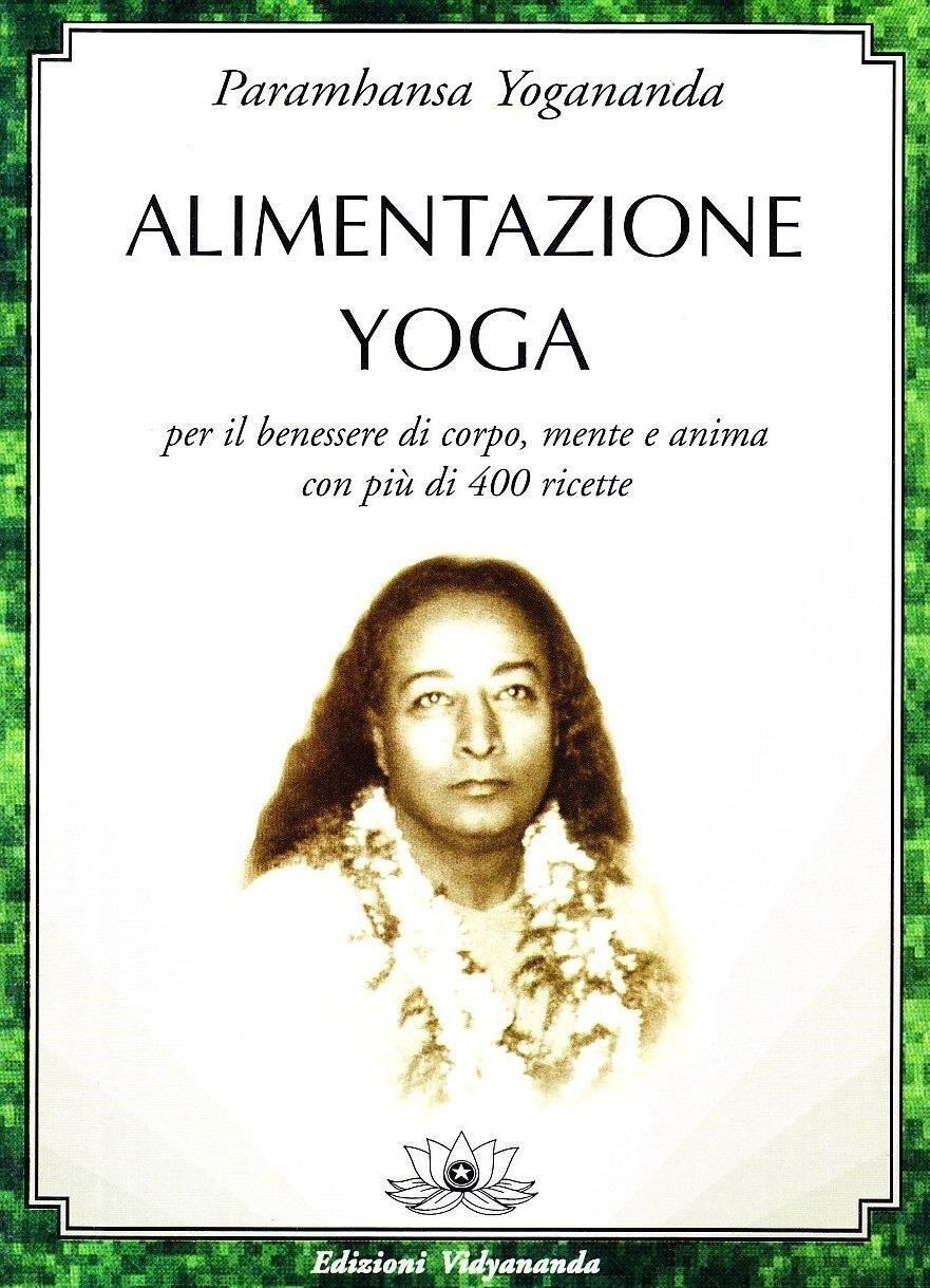 Libri Paramhansa Yogananda (Swami) - Alimentazione Yoga