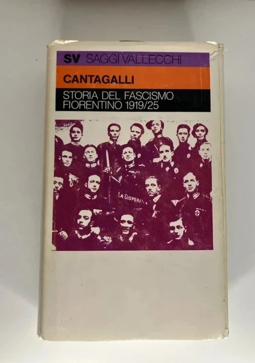 Roberto Cantagalli - storia del fascismo fiorentino 1919/1925