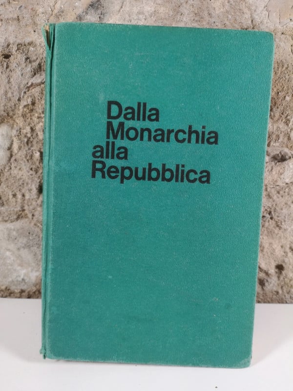 dalla monarchia alla repubblica -Giuseppe Romita-Mursai ed.1966