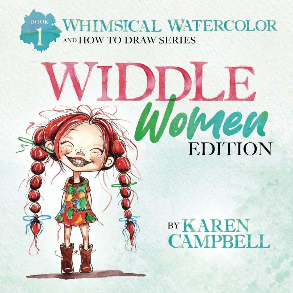 Whimsical Watercolor And How To Draw Series Book 1 Widdle Women Edition