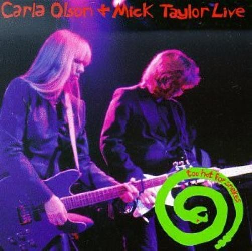 Carla Olson & Mick Taylor - Live: Too Hot for Snakes (CD, Album) (Very Good Plus