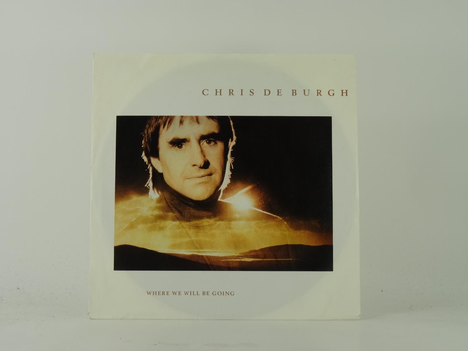 CHRIS DE BURGH WHERE WE WILL BE GOING (4) 2 Track 7" Single including Picture Sl