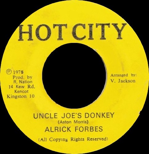 7" ALRIC FORBES Uncle Joe's Donkey / none Hot City JAMAICA