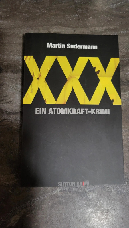 XXX Ein Atomkraftwerk-Krimi - von Martin Sudermann