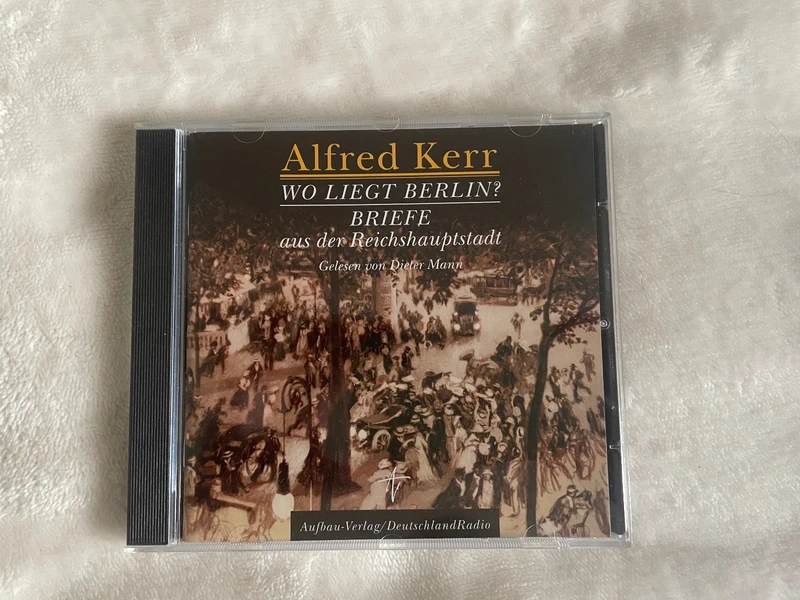 Audio-CD: Alfred Kerr - "Wo liegt Berlin"