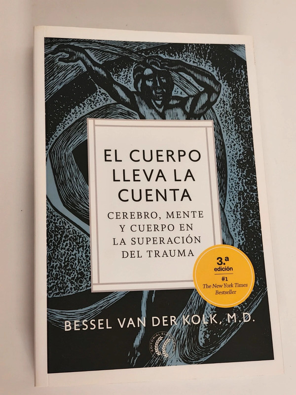 "El cuerpo lleva la cuenta: Cerebro, mente y cuerpo en la superación del trauma"Bessel van der Kolk.