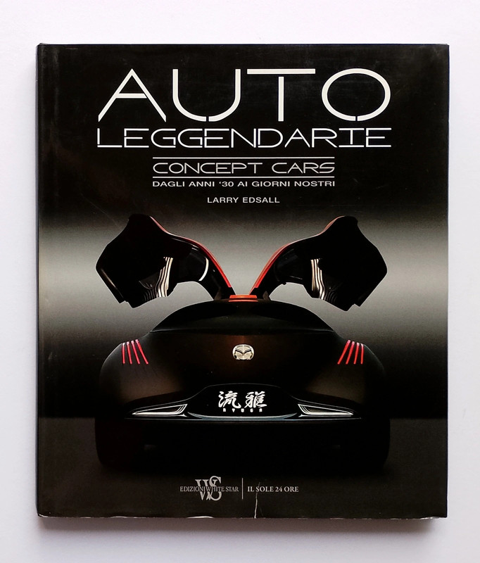 Auto Leggendarie Concept Cars Vol 2 - Larry Edsall - White Star Edizioni - 2009