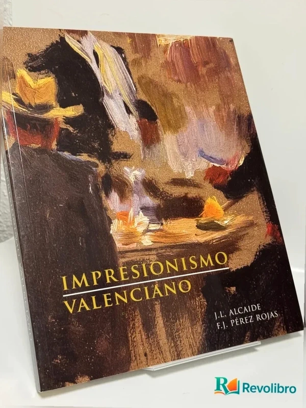 Impresionismo Valenciano - J.L. Alcaide, F.J. Pérez Rojas